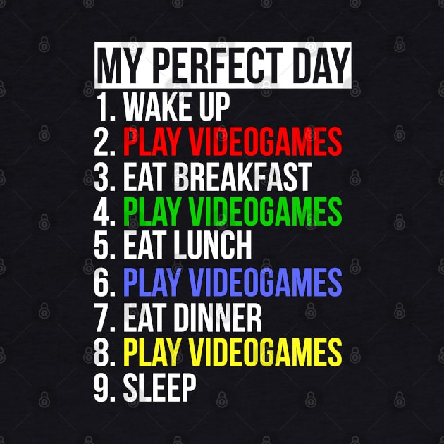 My Perfect Day / Video Games Funny Gamer design by PGP